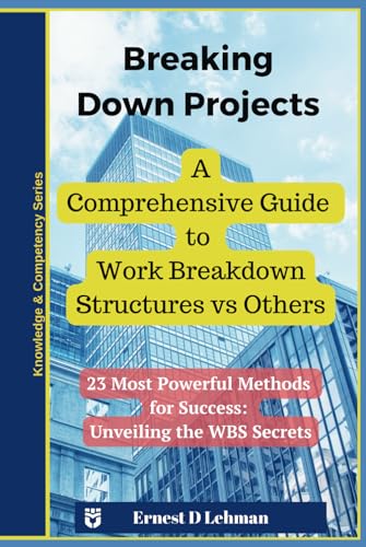 Breaking Down Projects: A Comprehensive Guide to Work Breakdown Structures vs Others Breaking Down Projects: A Comprehensive Guide to Work Breakdown Structures vs Others