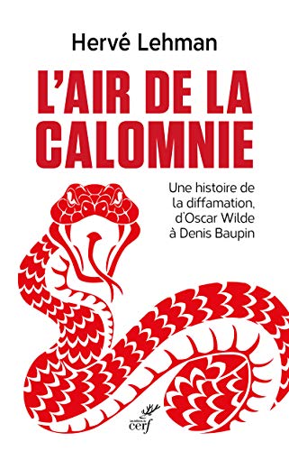 L'AIR DE LA CALOMNIE - UNE HISTOIRE DE LA DIFFAMATION, D'OSCAR WILDE A DENIS BAUPIN: Une histoire de diffamation d'Oscar Wilde à Denis Baupin von CERF