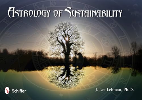 The Astrology of Sustainability: The Challenge of Pluto in Capricorn von Schiffer Publishing