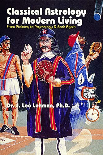 Classical Astrology for Modern Living: From Ptolemy to Psychology & Back Again: From Ptolemy to Psychology and Back Again