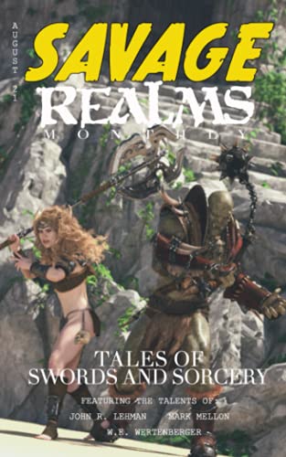 Savage Realms Monthly: August 2021: A collection of dark fantasy sword and sorcery short adventure stories (Savage Realms Monthly Dark Fantasy Sword and Sorcery Adventure Magazine, Band 6)
