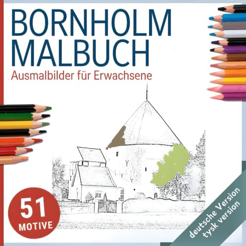 Bornholm Malbuch - Ausmalbilder für Erwachsene, 51 Motive: Zwischen Erinnerung und Vorfreude - Bornholm zum Ausmalen von PKB Publishing