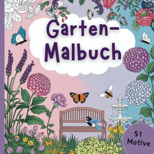 Garten-Malbuch für Erwachsene mit 51 bezaubernden Motiven für innere Ruhe und Entspannung von Independently published