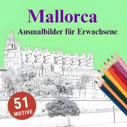 Mallorca - Ausmalbilder für Erwachsene, 51 Motive: Zwischen Erinnerung und Vorfreude - Mallorca zum Ausmalen von PKB Publishing