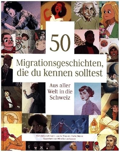 50 Migrationsgeschichten, die du kennen solltest: Aus aller Welt in die Schweiz
