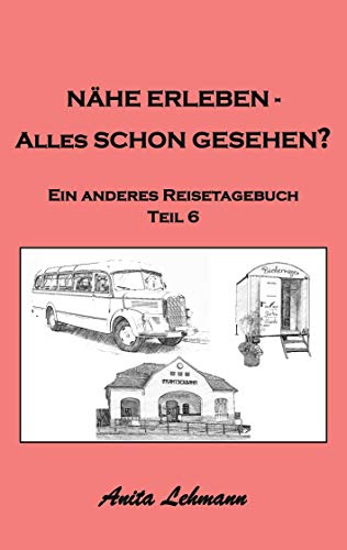 Nähe erleben - Alles schon gesehen?: Ein anderes Reisetagebuch Teil 6