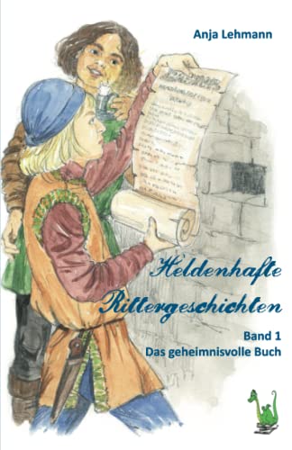 Heldenhafte Rittergeschichten Band 1: Das geheimnisvolle Buch von Papierfresserchens MTM-Verlag