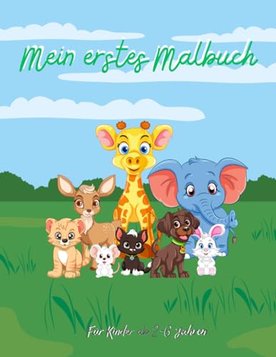 Mein erstes Malbuch: Für Kinder ab 2-6 Jahren, 40 niedliche und einfache Tier-Motive für Kinder zum Ausmalen von Independently published