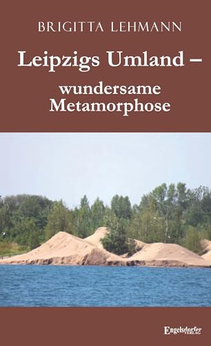 Leipzigs Umland – wundersame Metamorphose von Engelsdorfer Verlag