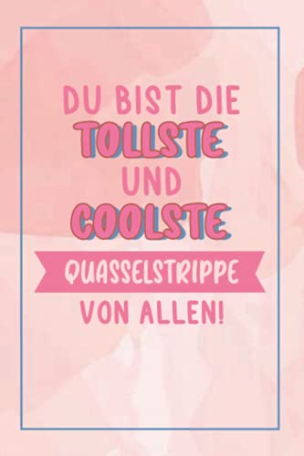 Du Bist Die Tollste Und Coolste Quasselstrippe Von Allen!: A5 Punkteraster • Notebook • Notizbuch • Taschenbuch • Journal • Tagebuch - Ein lustiges ... Familie und die beste Quasselstrippe der Welt von Independently published