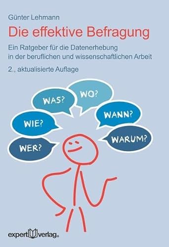 Die effektive Befragung: Ein Ratgeber für die Datenerhebung in der beruflichen und wissenschaftlichen Arbeit (Praxiswissen Wirtschaft)