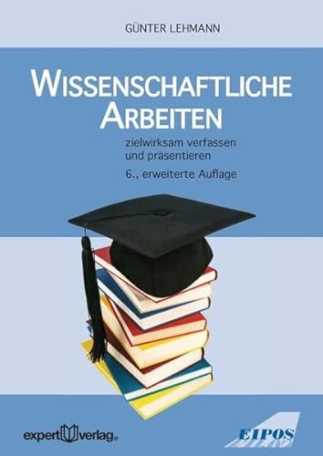 Wissenschaftliche Arbeiten: zielwirksam verfassen und präsentieren (Forum Eipos)