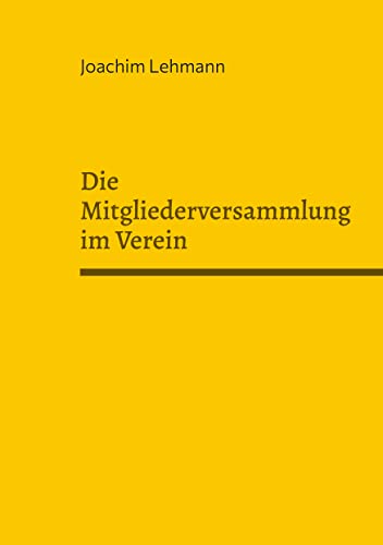 Die Mitgliederversammlung im Verein: Real und Virtuell von Praxis Plus Verlag GmbH