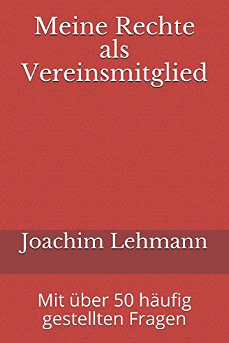 Meine Rechte als Vereinsmitglied: Mit über 50 häufig gestellten Fragen von Independently published