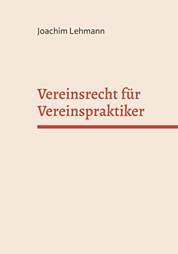 Vereinsrecht für Vereinspraktiker: Kompakt und verständlich