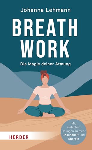 Breathwork: Die Magie deiner Atmung. Mit einfachen Übungen zu mehr Gesundheit und Energie von Verlag Herder