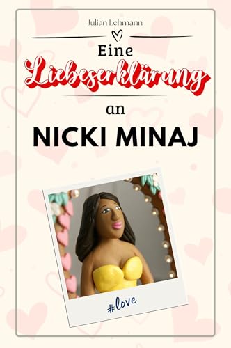 Eine Liebeserklärung an Nicki Minaj: Die große Hommage - das perfekte Geschenk für Weihnachten und Geburtstag und jeden Anlass von FlipFlop