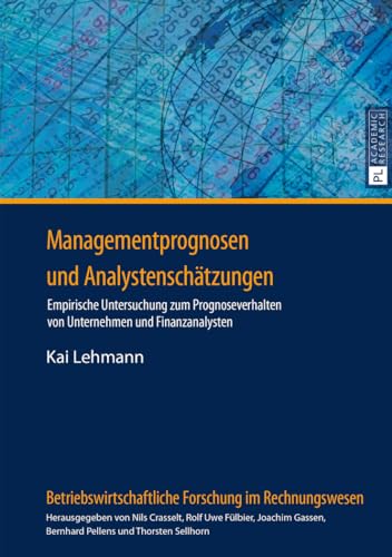 Managementprognosen und Analystenschätzungen: Empirische Untersuchung zum Prognoseverhalten von Unternehmen und Finanzanalysten (Betriebswirtschaftliche Forschung im Rechnungswesen, Band 14) von Lang, Peter GmbH