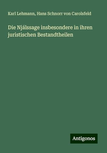 Die Njálssage insbesondere in ihren juristischen Bestandtheilen von Antigonos Verlag