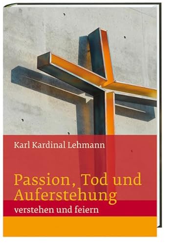 Passion, Tod und Auferstehung: verstehen und feiern Te Deum Wissen