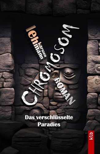 CHROMOSOM: Das verschlüsselte Paradies von Independently published