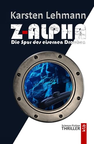 Z-Alpha: Die Spur des eisernen Drachen | Ein Science-Fiction-Thriller von Independently published