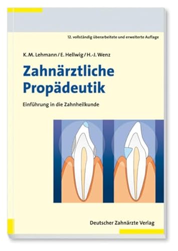 Zahnärztliche Propädeutik: Einführung in die Zahnheilkunde