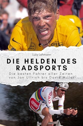 Die Helden des Radsports - Das perfekte Geschenk für Männer und Frauen zu Weihnachten und Geburtstag. Hochwertige Hardcover-Ausgabe: Die besten Fahrer aller Zeiten von Jan Ullrich bis David Millar von FlipFlop