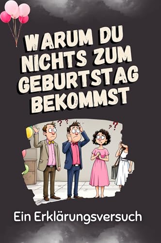 Warum Du nichts zum Geburtstag bekommst: Ein Erklärungsversuch von FlipFlop