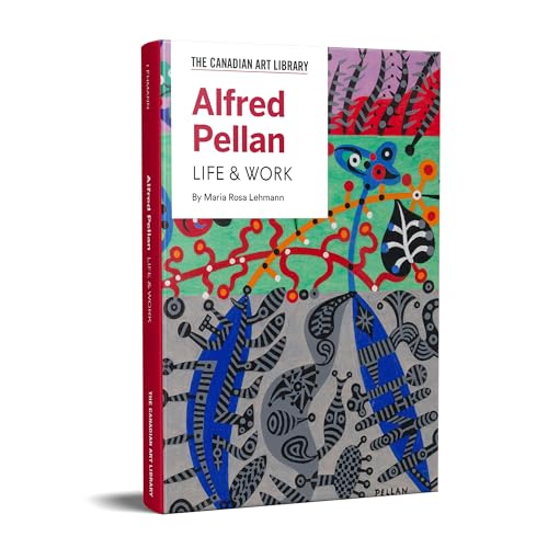 Alfred Pellan: Life & Work (Canadian Art Library)