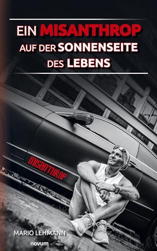 Ein Misanthrop auf der Sonnenseite des Lebens von Novum Pro