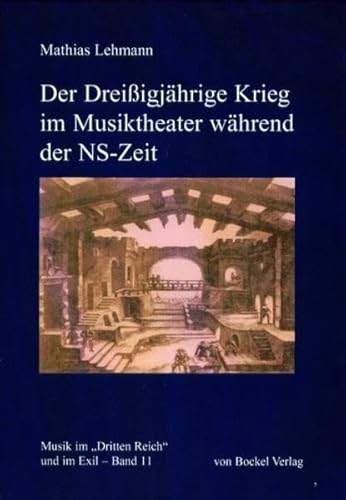 Der Dreißigjährige Krieg im Musiktheater während der NS-Zeit: Untersuchungen zu politischen Aspekten der Musik am Beispiel von Karl Amadeus Hartmanns ... (Musik im "Dritten Reich" und im Exil)