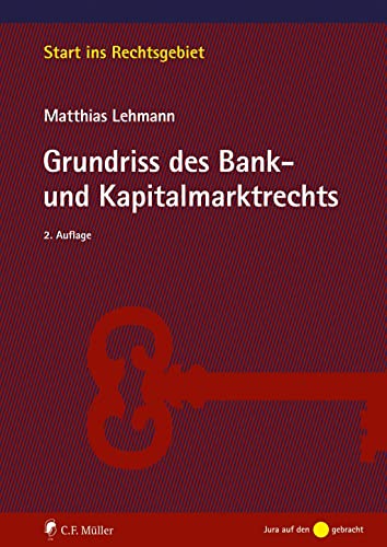 Grundriss des Bank- und Kapitalmarktrechts (Start ins Rechtsgebiet) von C.F. Müller