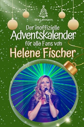 Der inoffizielle Adventskalender für alle Fans von Helene Fischer - Hochwertige Hardcover-Ausgabe - das perfekte Geschenk 2024 von FlipFlop