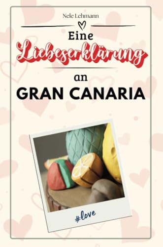 Eine Liebeserklärung an Gran Canaria - Die große Hommage - das perfekte Geschenk für Weihnachten und Geburtstag und jeden Anlass von FlipFlop