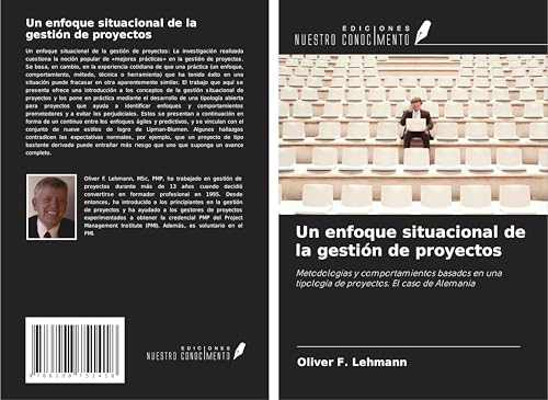 Un enfoque situacional de la gestión de proyectos: Metodologías y comportamientos basados en una tipología de proyectos. El caso de Alemania von Ediciones Nuestro Conocimiento
