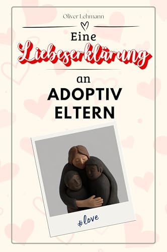 Eine Liebeserklärung an Adoptiveltern: Die große Hommage - das perfekte Geschenk für Weihnachten und Geburtstag und jeden Anlass Eine Liebeserklärung an Adoptiveltern: Die große Hommage - das perfekte Geschenk für Weihnachten und Geburtstag und jeden Anlass von FlipFlop