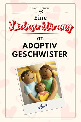 Eine Liebeserklärung an Adoptivgeschwister: Die große Hommage - das perfekte Geschenk für Weihnachten und Geburtstag und jeden Anlass Eine Liebeserklärung an Adoptivgeschwister: Die große Hommage - das perfekte Geschenk für Weihnachten und Geburtstag und jeden Anlass von FlipFlop