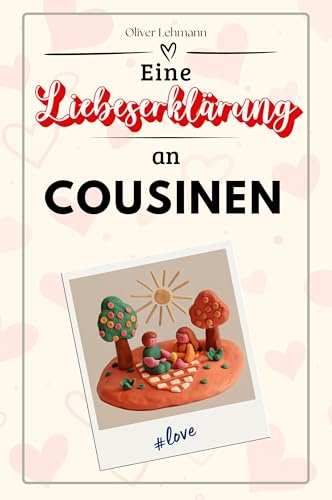 Eine Liebeserklärung an Cousinen: Die große Hommage - das perfekte Geschenk für Weihnachten und Geburtstag und jeden Anlass Eine Liebeserklärung an Cousinen: Die große Hommage - das perfekte Geschenk für Weihnachten und Geburtstag und jeden Anlass von FlipFlop