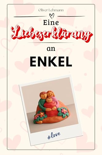 Eine Liebeserklärung an Enkel: Die große Hommage - das perfekte Geschenk für Weihnachten und Geburtstag und jeden Anlass Eine Liebeserklärung an Enkel: Die große Hommage - das perfekte Geschenk für Weihnachten und Geburtstag und jeden Anlass von FlipFlop