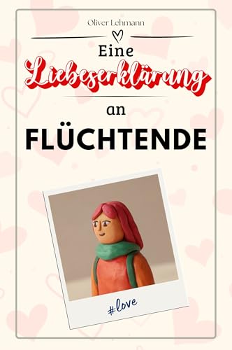 Eine Liebeserklärung an Flüchtende: Die große Hommage - das perfekte Geschenk für Weihnachten und Geburtstag und jeden Anlass Eine Liebeserklärung an Flüchtende: Die große Hommage - das perfekte Geschenk für Weihnachten und Geburtstag und jeden Anlass von FlipFlop
