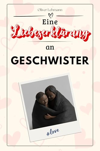 Eine Liebeserklärung an Geschwister: Die große Hommage - das perfekte Geschenk für Weihnachten und Geburtstag und jeden Anlass Eine Liebeserklärung an Geschwister: Die große Hommage - das perfekte Geschenk für Weihnachten und Geburtstag und jeden Anlass von FlipFlop