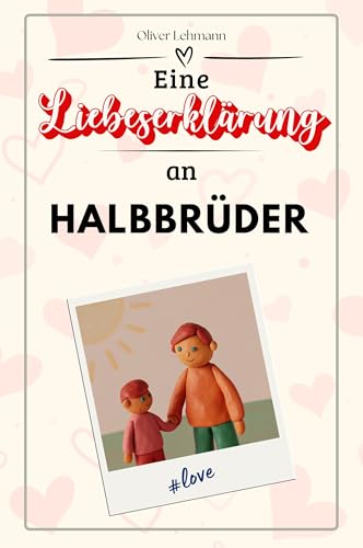 Eine Liebeserklärung an Halbbrüder: Die große Hommage - das perfekte Geschenk für Weihnachten und Geburtstag und jeden Anlass Eine Liebeserklärung an Halbbrüder: Die große Hommage - das perfekte Geschenk für Weihnachten und Geburtstag und jeden Anlass von FlipFlop