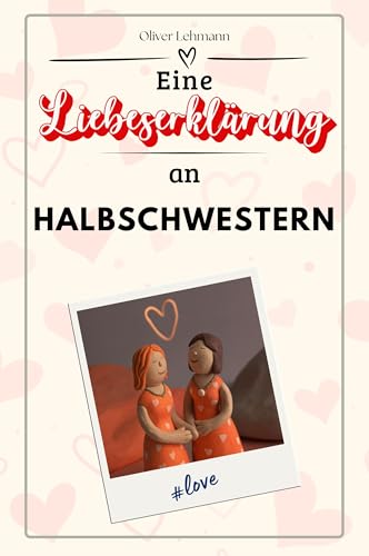 Eine Liebeserklärung an Halbschwestern: Die große Hommage - das perfekte Geschenk für Weihnachten und Geburtstag und jeden Anlass Eine Liebeserklärung an Halbschwestern: Die große Hommage - das perfekte Geschenk für Weihnachten und Geburtstag und jeden Anlass von FlipFlop