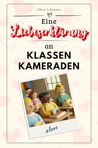 Eine Liebeserklärung an Klassenkameraden: Die große Hommage - das perfekte Geschenk für Weihnachten und Geburtstag und jeden Anlass Eine Liebeserklärung an Klassenkameraden: Die große Hommage - das perfekte Geschenk für Weihnachten und Geburtstag und jeden Anlass von FlipFlop