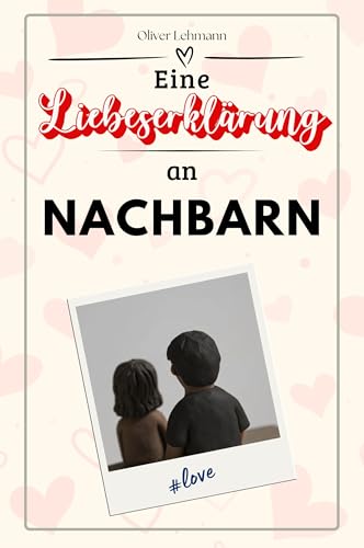 Eine Liebeserklärung an Nachbarn: Die große Hommage - das perfekte Geschenk für Weihnachten und Geburtstag und jeden Anlass Eine Liebeserklärung an Nachbarn: Die große Hommage - das perfekte Geschenk für Weihnachten und Geburtstag und jeden Anlass von FlipFlop