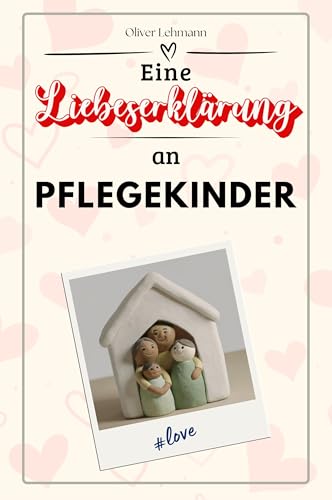 Eine Liebeserklärung an Pflegekinder: Die große Hommage - das perfekte Geschenk für Weihnachten und Geburtstag und jeden Anlass von FlipFlop