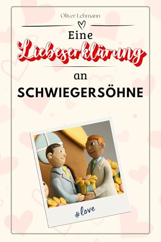 Eine Liebeserklärung an Schwiegersöhne: Die große Hommage - das perfekte Geschenk für Weihnachten und Geburtstag und jeden Anlass Eine Liebeserklärung an Schwiegersöhne: Die große Hommage - das perfekte Geschenk für Weihnachten und Geburtstag und jeden Anlass von FlipFlop