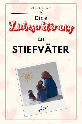 Eine Liebeserklärung an Stiefväter: Die große Hommage - das perfekte Geschenk für Weihnachten und Geburtstag und jeden Anlass Eine Liebeserklärung an Stiefväter: Die große Hommage - das perfekte Geschenk für Weihnachten und Geburtstag und jeden Anlass von FlipFlop