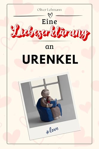 Eine Liebeserklärung an Urenkel: Die große Hommage - das perfekte Geschenk für Weihnachten und Geburtstag und jeden Anlass Eine Liebeserklärung an Urenkel: Die große Hommage - das perfekte Geschenk für Weihnachten und Geburtstag und jeden Anlass von FlipFlop